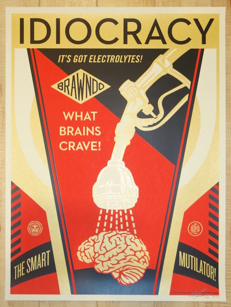 2016 Idiocracy - Silkscreen Art Print by Shepard Fairey